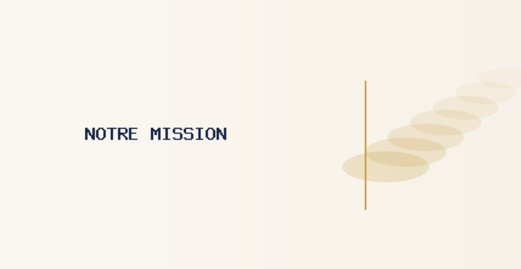 Notre mission
